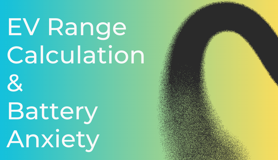 EV Range Demystified: How to Calculate It and Reduce Range Anxiety